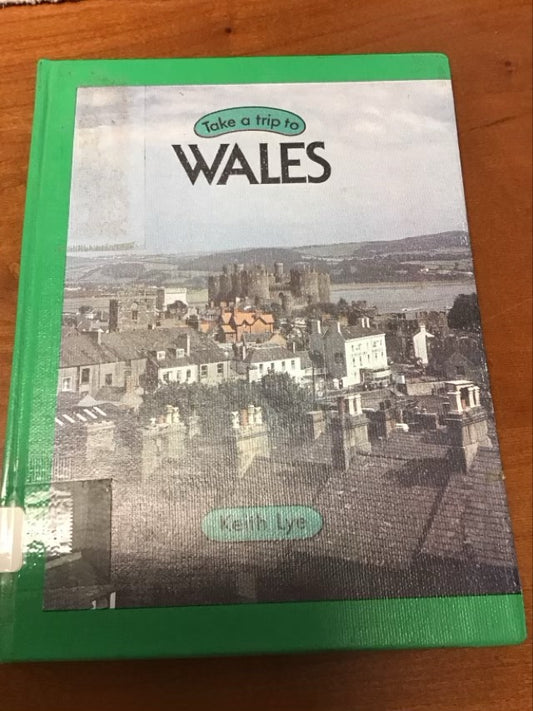 Take a Trip to Wales By Keith Lye *Ex Library Book