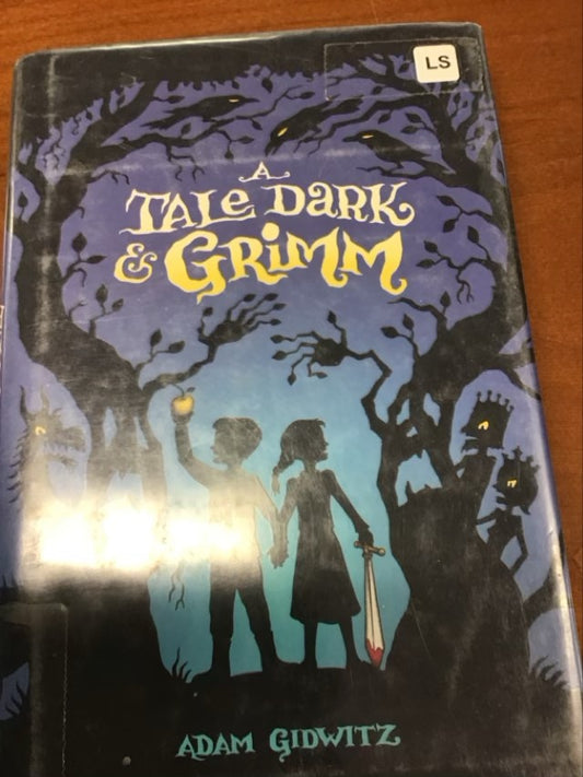 A Tale Dark & Grimm by Adam Gidwitz *Ex Library Book