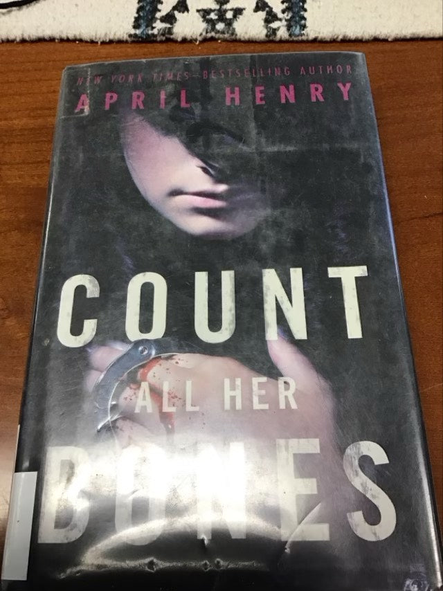 Count All Her Bones (Girl, Stolen, 2) by April Henry *Ex Library Book