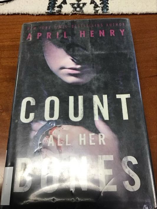 Count All Her Bones (Girl, Stolen, 2) by April Henry *Ex Library Book