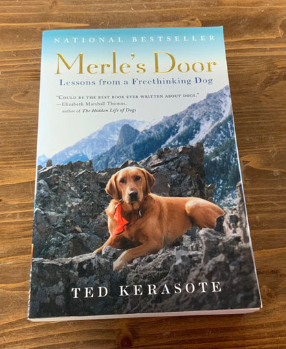 Merle's Door: Lessons from a Freethinking Dog by Ted Kerasote