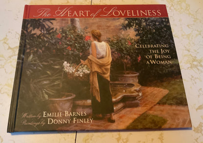 The Heart of Loveliness: Celebrating the Joy of Being a Woman by Emilie Barnes HC Good