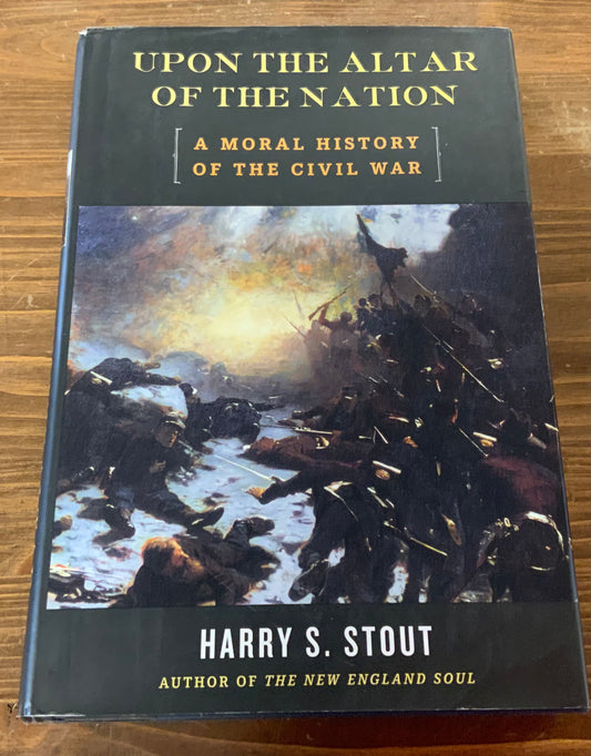 Upon the Altar of the Nation: A Moral History of the Civil War by Harry S. Stout SIGNED