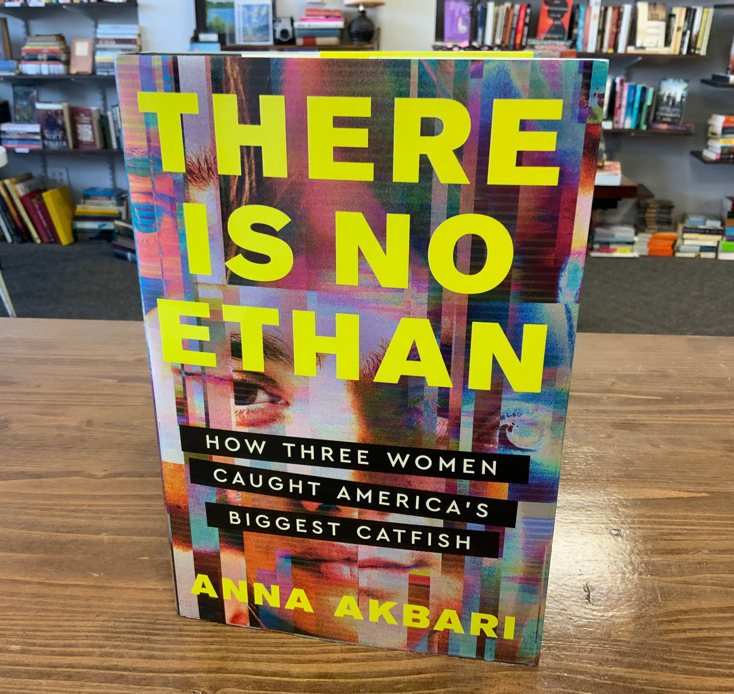 There Is No Ethan: How Three Women Caught America’s Biggest Catfish by Anna Akbari