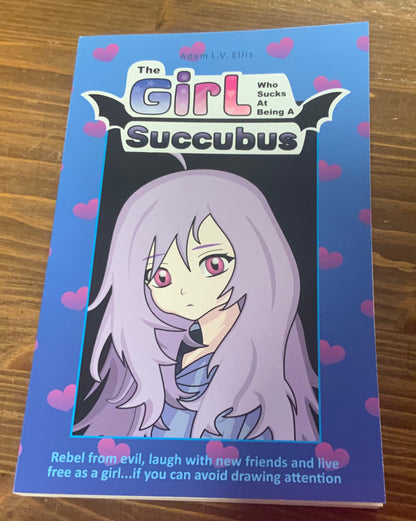 The Girl Who Sucks At Being a Succubus by Adam L.V. Ellis