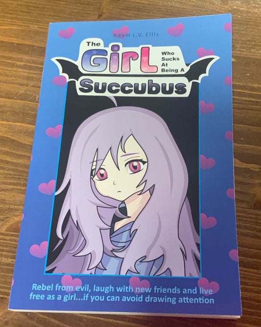 The Girl Who Sucks At Being a Succubus by Adam L.V. Ellis
