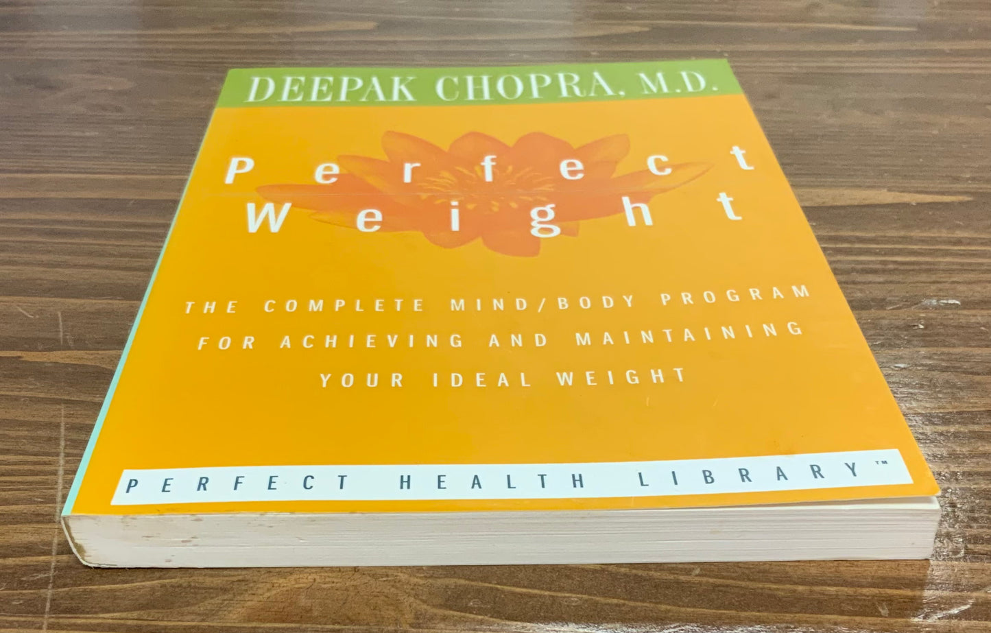 Perfect Weight: The Complete Mind/Body Program for Achieving and Maintaining Your Ideal Weight (Perfect Health Library) by Deepak Chopra