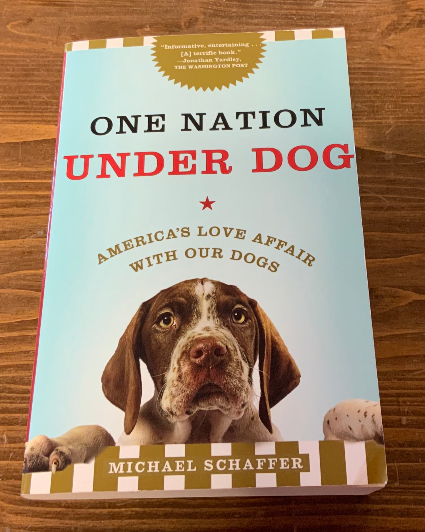 One Nation Under Dog: America's Love Affair with Our Dogs by Michael Schaffer