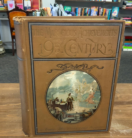 The Marvelous Achievements of the Nineteenth Century by Charles Morris 1900 vintage antique W.S. Reeves Publishing Co