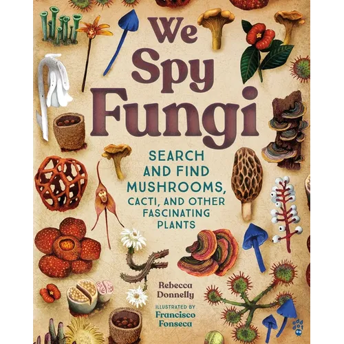 We Spy Fungi: Search and Find Mushrooms, Cacti, and Other Fascinating Plants