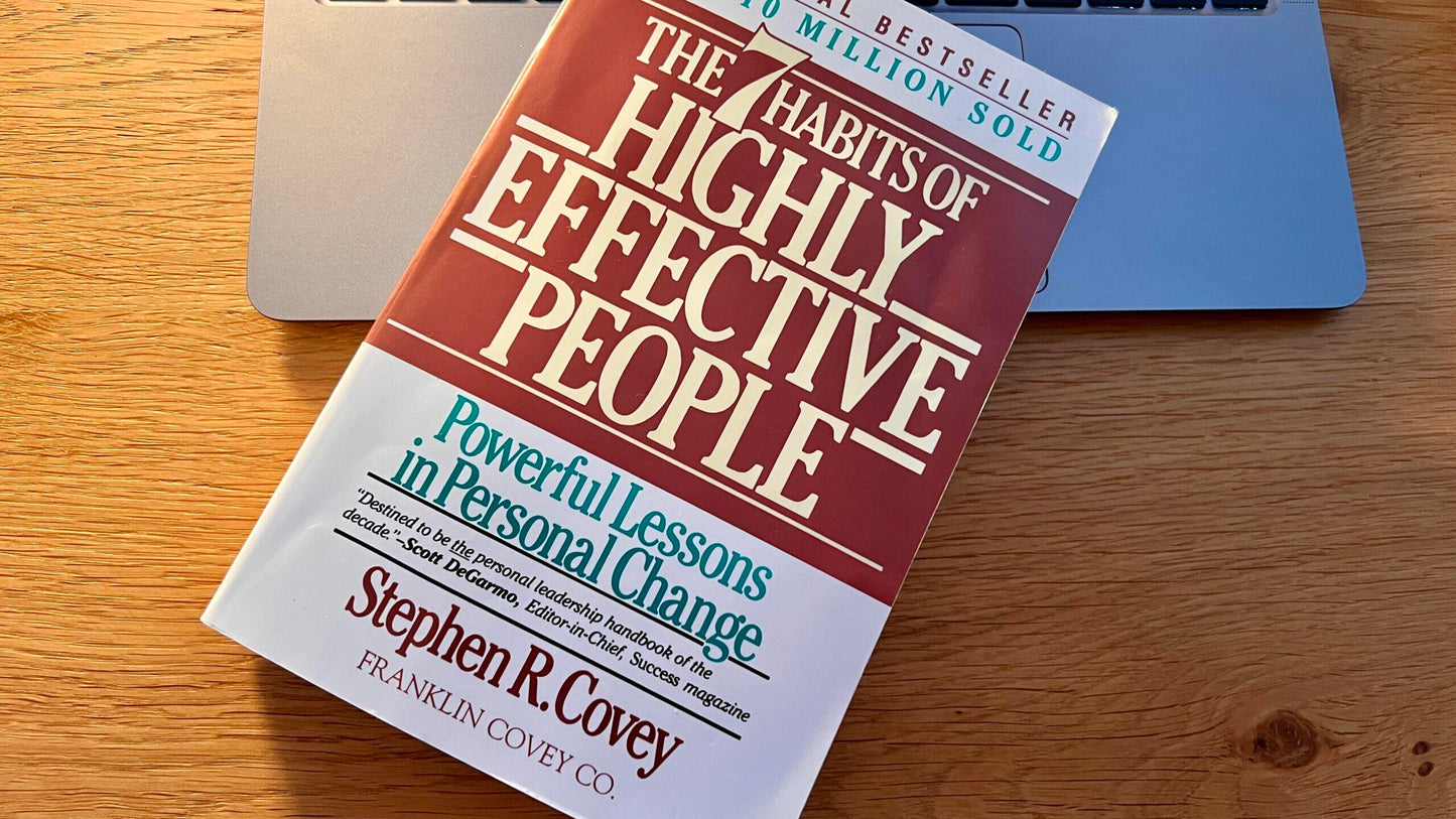 The 7 Habits Of Highly Effective People: Powerful Lessons in Personal Change by Stephen R. Covey