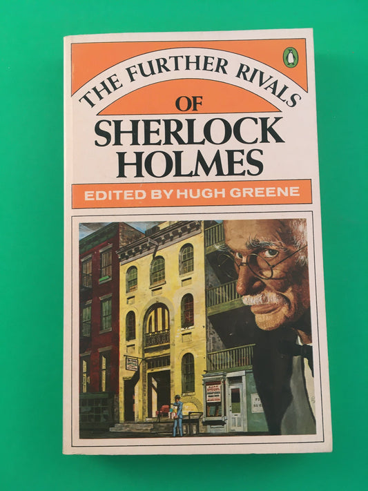 The Further Rivals of Sherlock Holmes by Hugh Greene