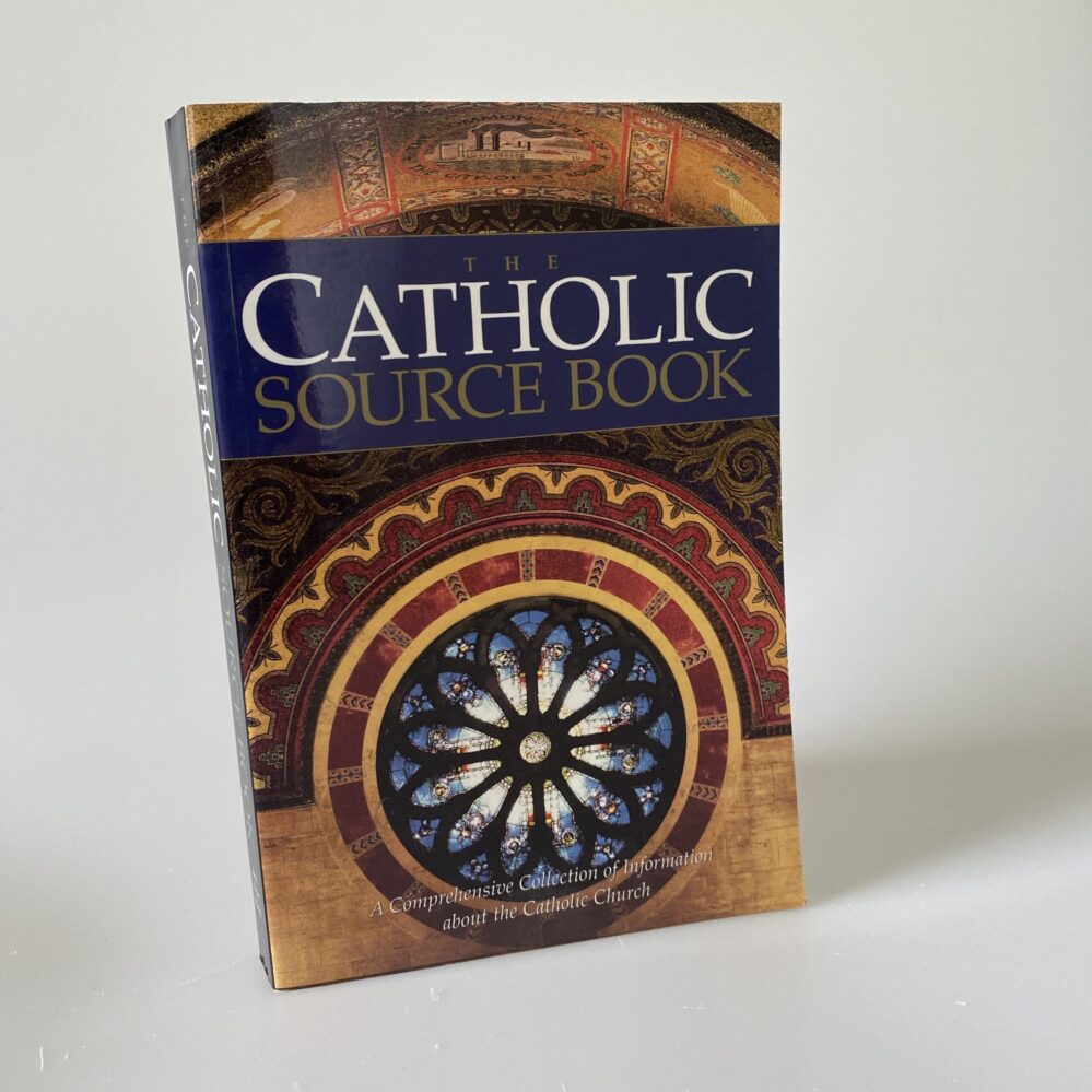 The Catholic Source Book: A Comprehensive Collection of Information about the Catholic Church by Peter Klein