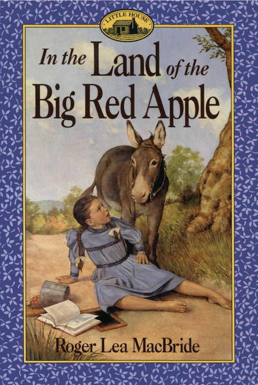 In the Land of the Big Red Apple (Little House Sequel) by Roger Lea MacBride
