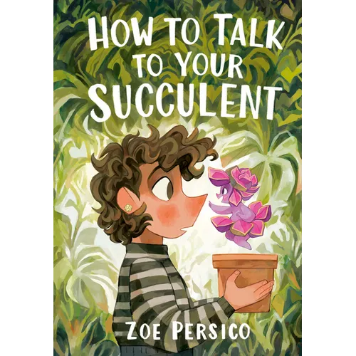 How to Talk to Your Succulent