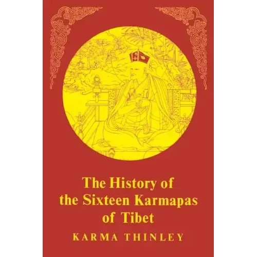The History of the Sixteen Karmapas of Tibet