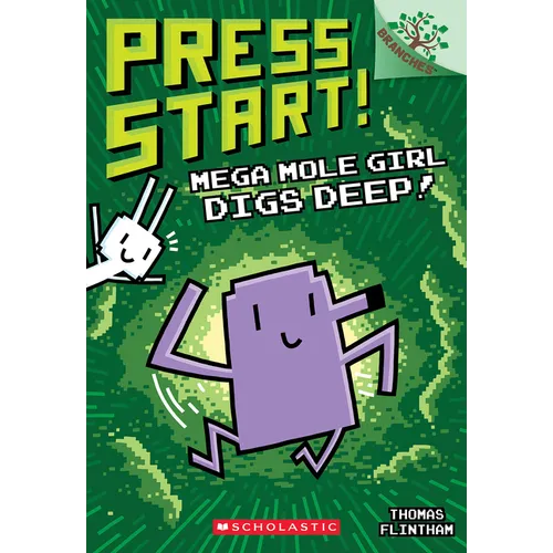 Mega Mole Girl Digs Deep!: A Branches Book (Press Start! #15)