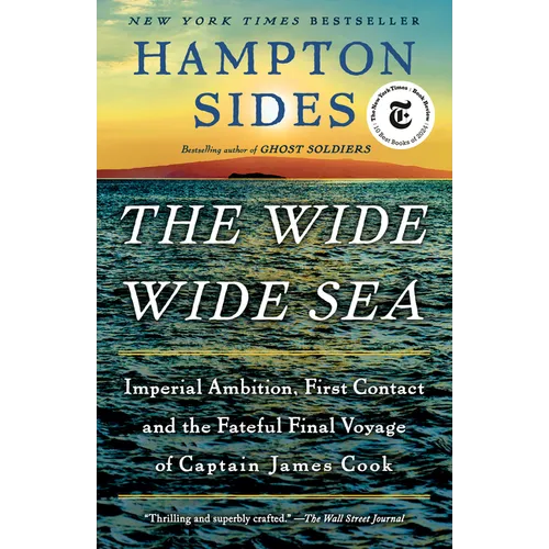 The Wide Wide Sea: Imperial Ambition, First Contact and the Fateful Final Voyage of Captain James Cook