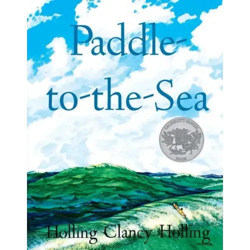 Paddle-To-The-Sea: A Caldecott Honor Award Winner