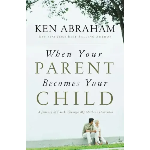 When Your Parent Becomes Your Child: A Journey of Faith Through My Mother's Dementia