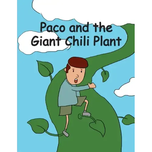 Paco and the Giant Chili Plant: A Folktale from Mexico