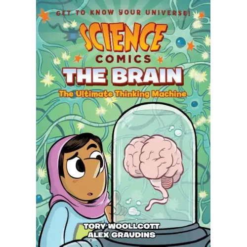 Science Comics: The Brain: The Ultimate Thinking Machine