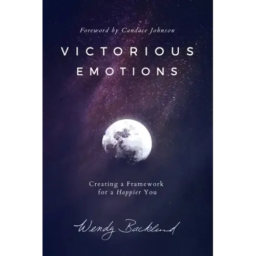 Victorious Emotions: Creating a Framework for a Happier You