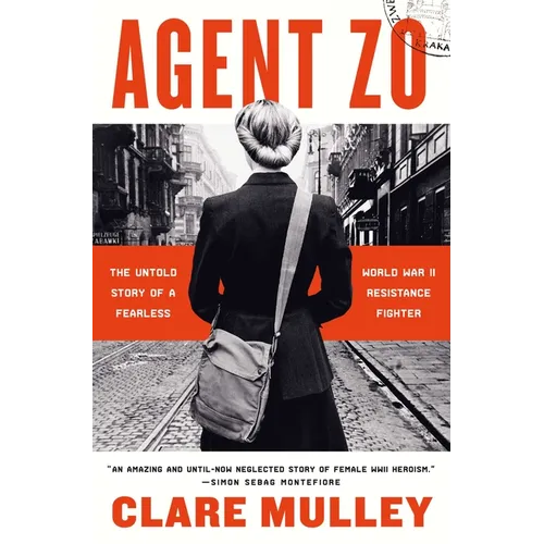 Agent Zo: The Untold Story of a Fearless World War II Resistance Fighter