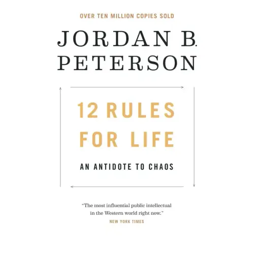 12 Rules for Life: An Antidote to Chaos
