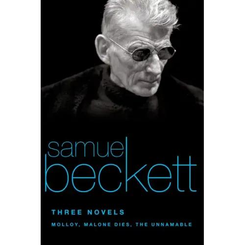 Three Novels: Molloy, Malone Dies, the Unnamable