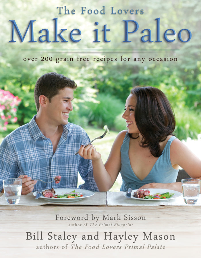 Make It Paleo: Over 200 Grain-Free Recipes for Any Occasion by Bill Staley