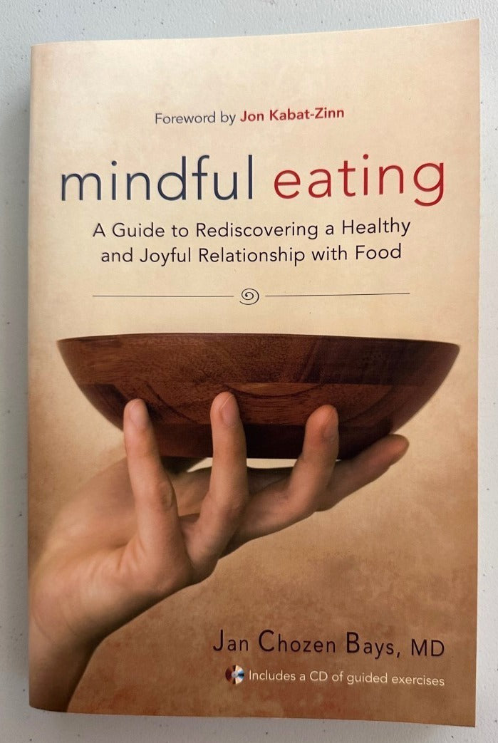 Mindful Eating: A Guide to Rediscovering a Healthy and Joyful Relationship with Food (Includes CD) by Jan Chozen Bays