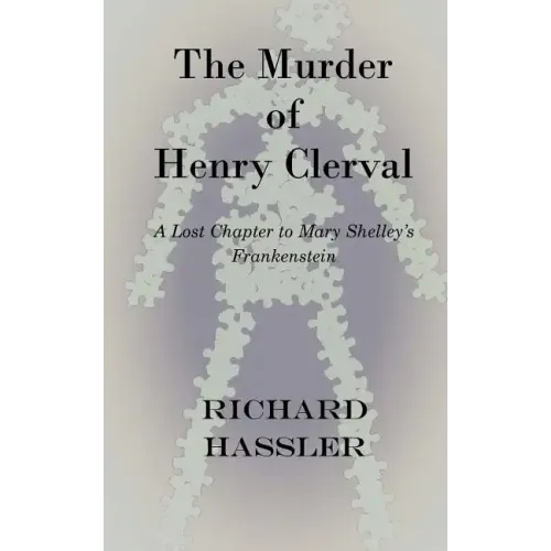The Murder of Henry Clerval: A Lost Chapter to Mary Shelley's Frankenstein