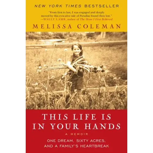 This Life Is in Your Hands: One Dream, Sixty Acres, and a Family's Heartbreak