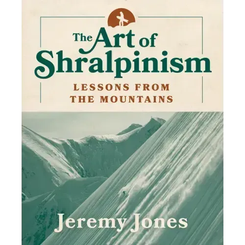 The Art of Shralpinism: Lessons from the Mountains