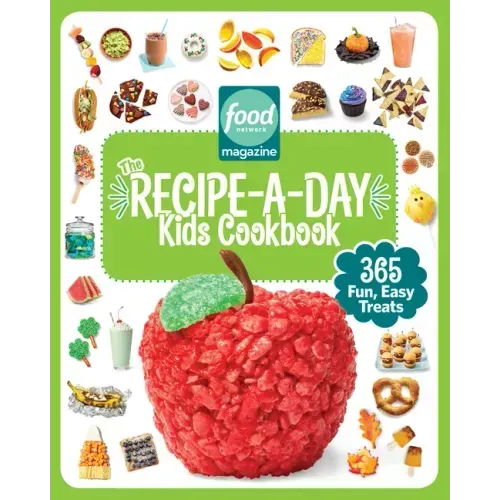 Food Network Magazine the Recipe-A-Day Kids Cookbook: 365 Fun, Easy Treats