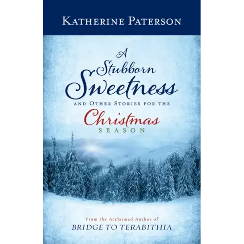 A Stubborn Sweetness and Other Stories for the Christmas Season