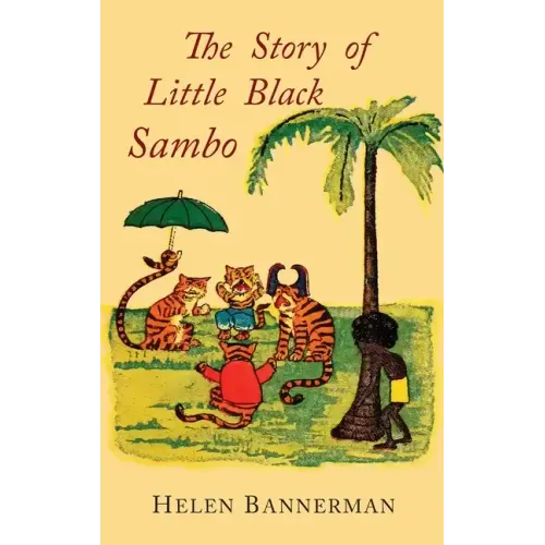 The Story of Little Black Sambo: Color Facsimile of First American Illustrated Edition