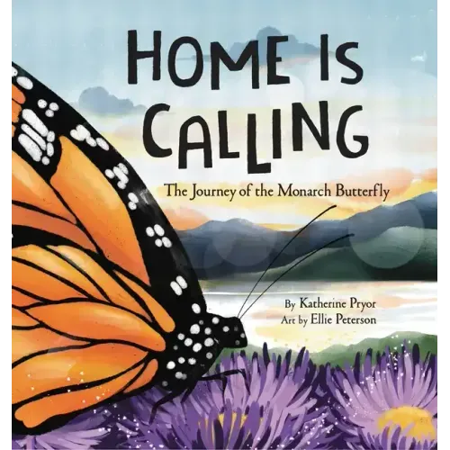 Home Is Calling: The Journey of the Monarch Butterfly
