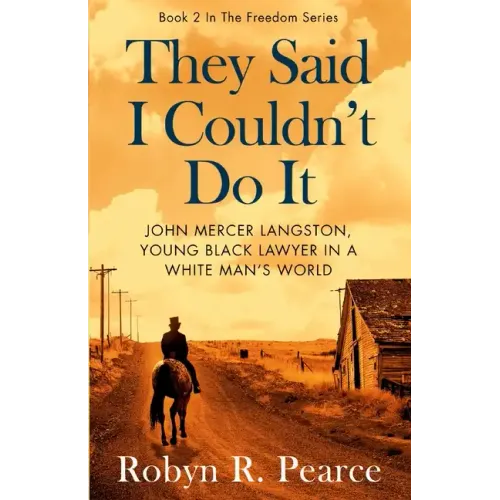 They Said I Couldn't Do It: John Mercer Langston, Young Black Lawyer in a White Man's World