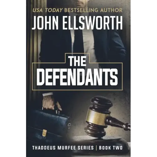 The Defendants: Thaddeus Murfee Legal Thriller Series Book Two