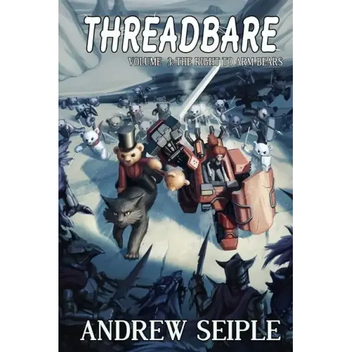 Threadbare Volume Three: The Right to Arm Bears