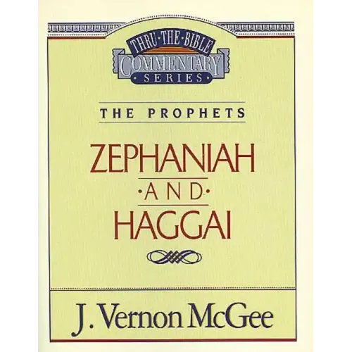 Thru the Bible Vol. 31: The Prophets (Zephaniah/Haggai)