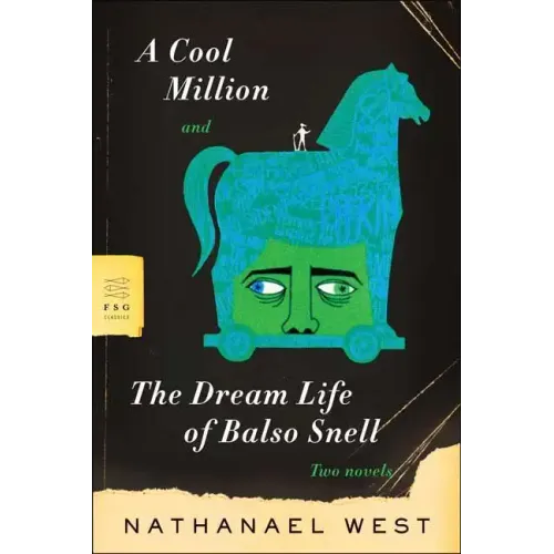 A Cool Million and the Dream Life of Balso Snell: Two Novels