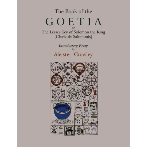 The Book of Goetia, or the Lesser Key of Solomon the King [Clavicula Salomonis]. Introductory essay by Aleister Crowley.