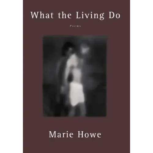 What the Living Do: Poems
