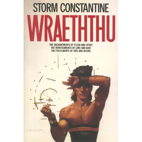 Wraeththu: The Enchantments of Flesh and Spirit, the Bewitchments of Love and Hate, the Fulfilments of Fate and Desire
