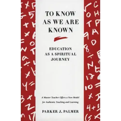 To Know as We Are Known: A Spirituality of Education