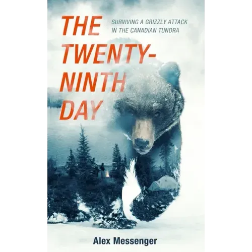 The Twenty-Ninth Day: Surviving a Grizzly Attack in the Canadian Tundra