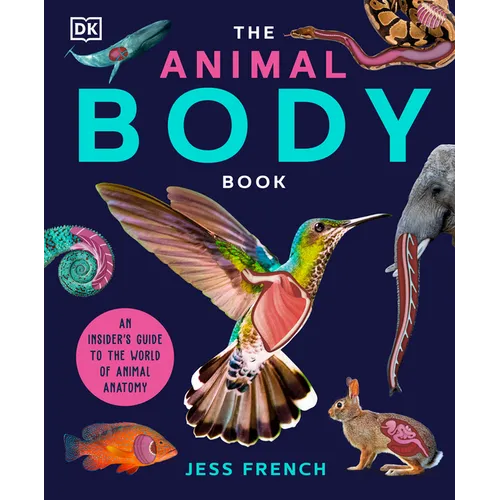 The Animal Body Book: An Insider's Guide to the World of Animal Anatomy